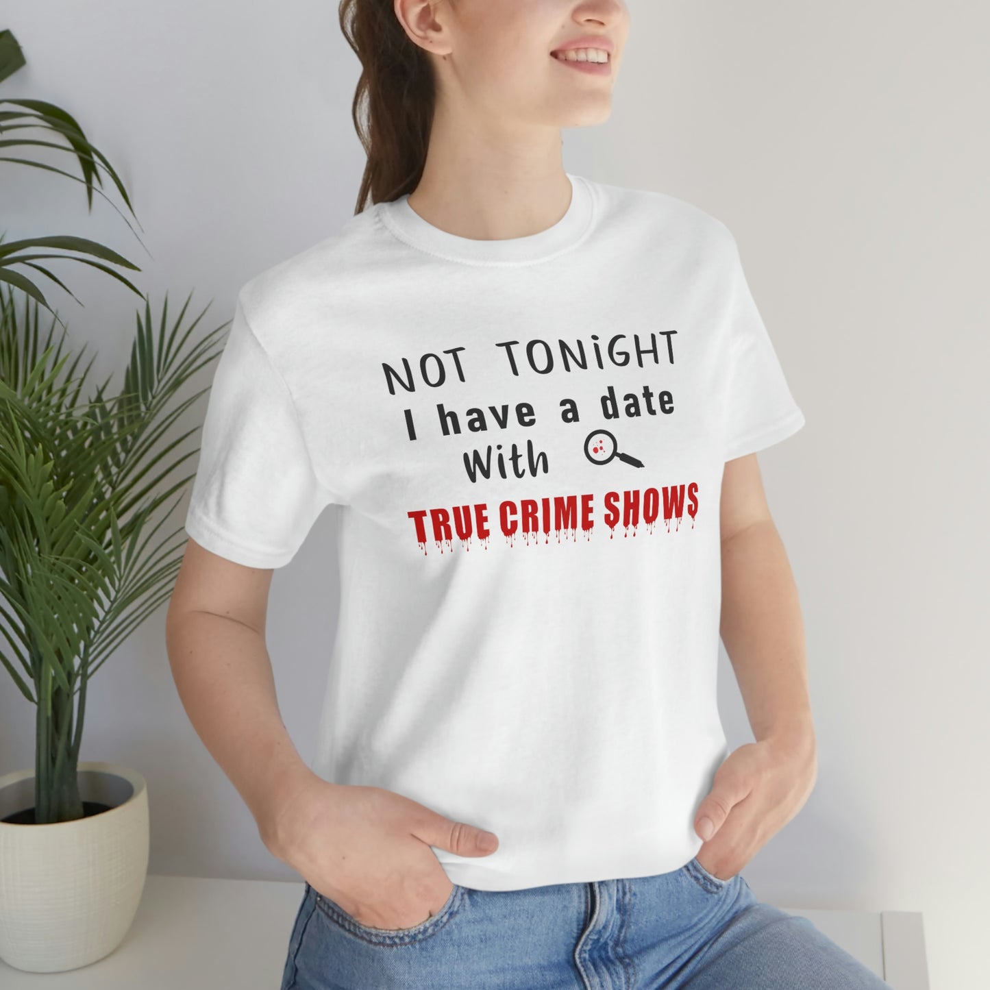 Not Tonight I have a date with True Crime Shows