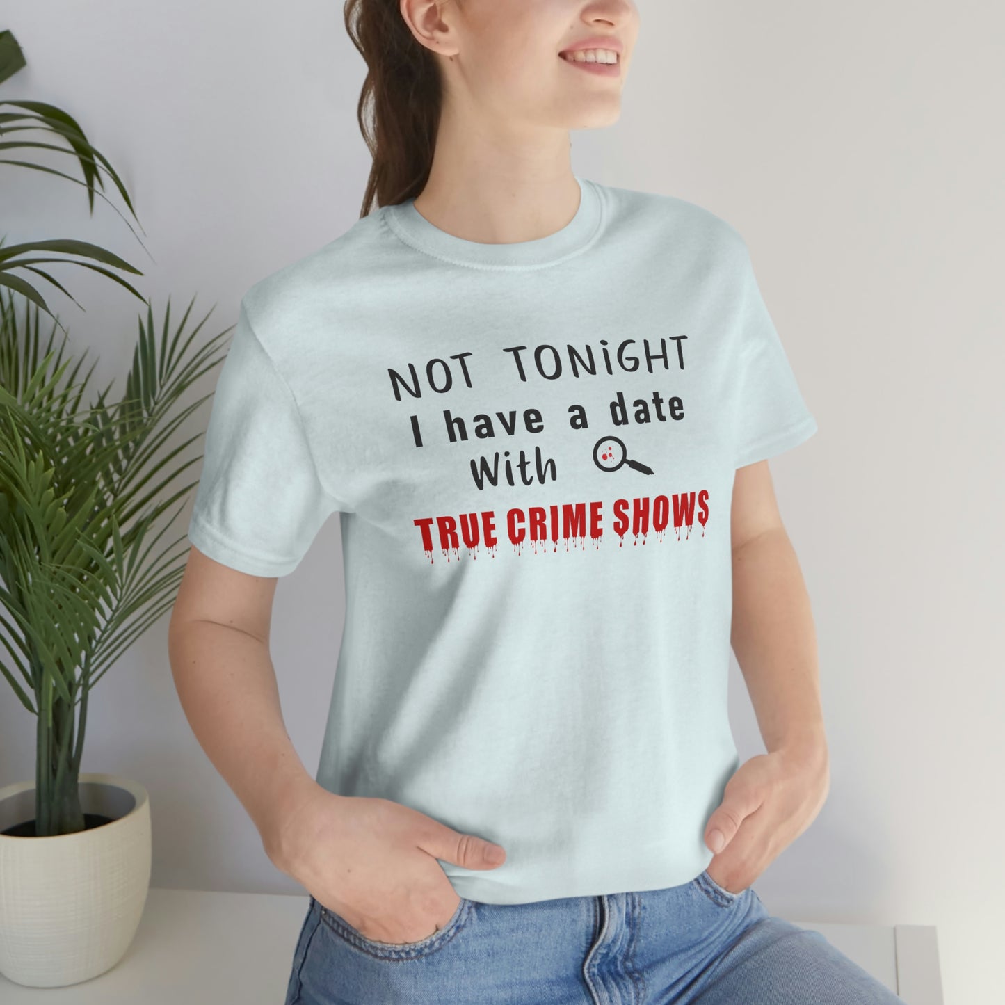 Not Tonight I have a date with True Crime Shows