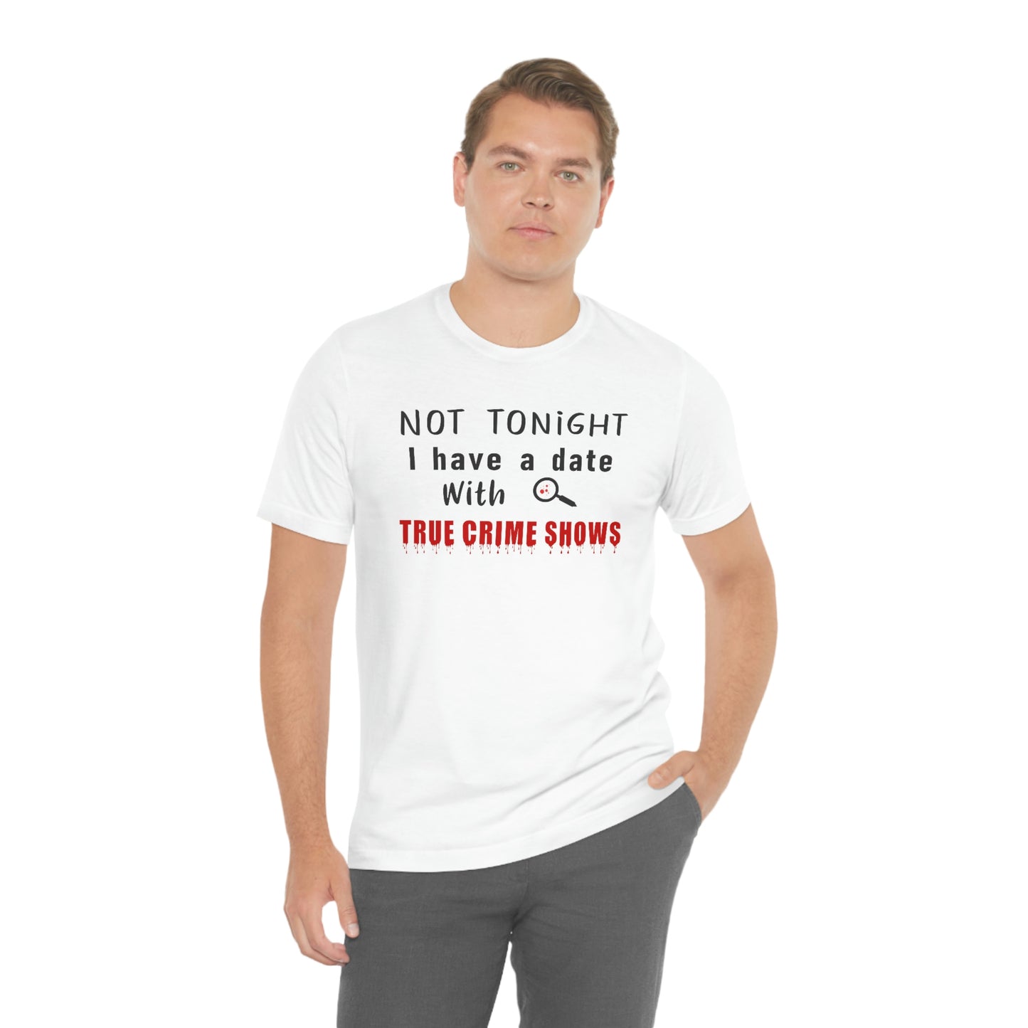 Not Tonight I have a date with True Crime Shows