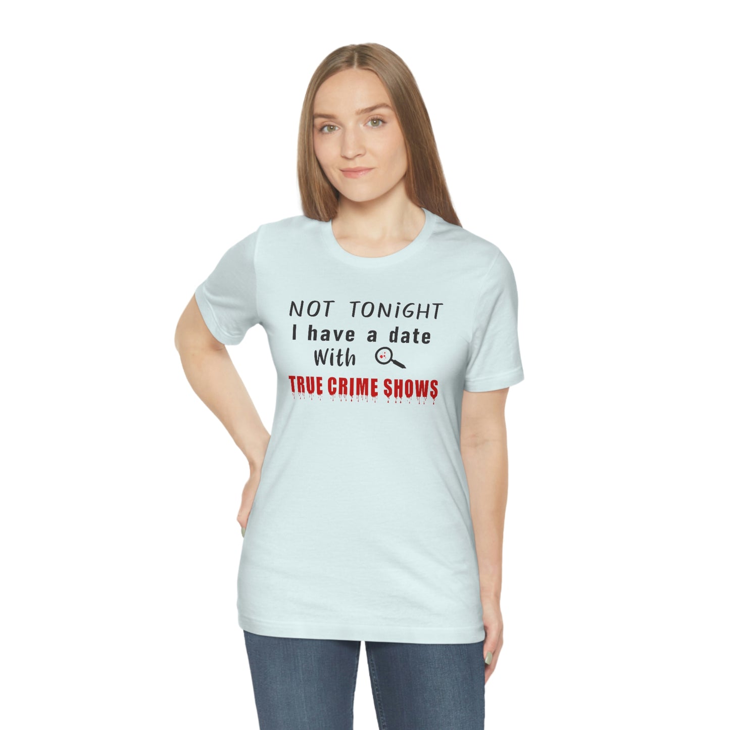 Not Tonight I have a date with True Crime Shows