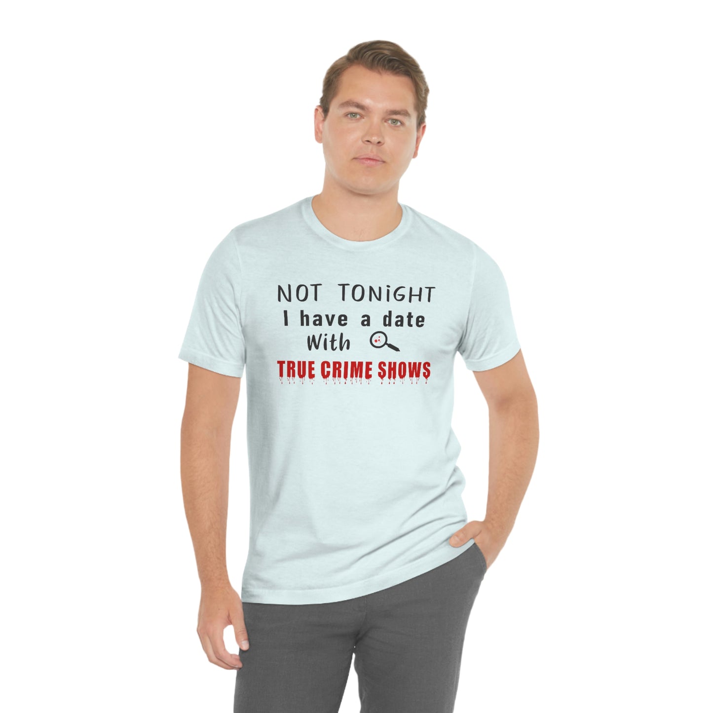 Not Tonight I have a date with True Crime Shows