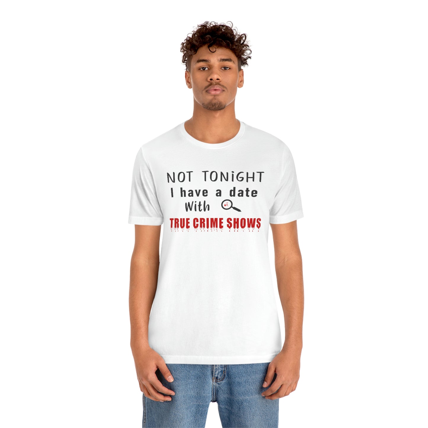 Not Tonight I have a date with True Crime Shows