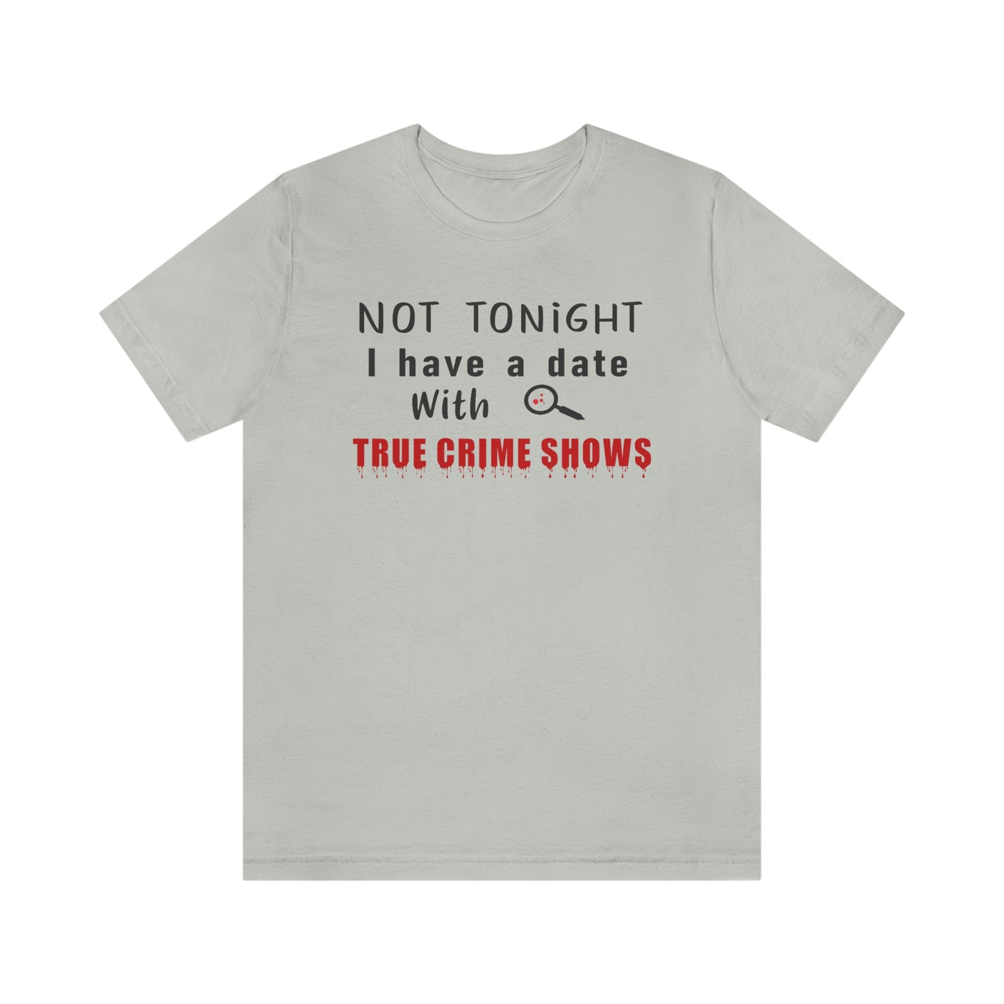 Not Tonight I have a date with True Crime Shows