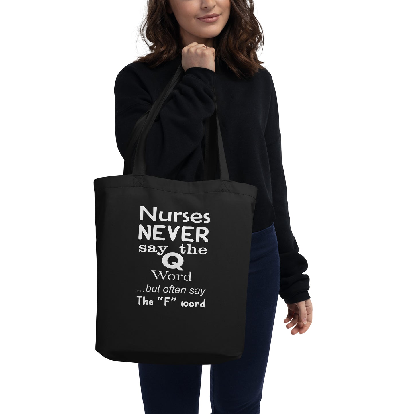 Nurses Never Say the Q word but often say the F word