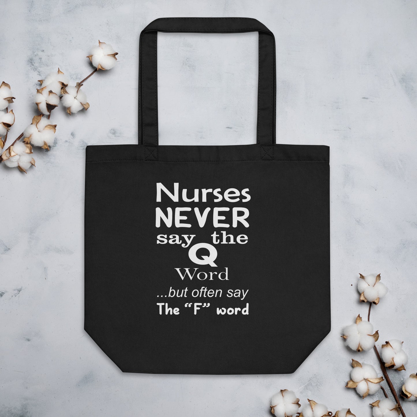 Nurses Never Say the Q word but often say the F word