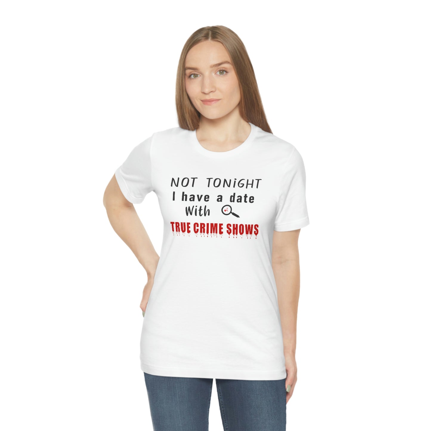 Not Tonight I have a date with True Crime Shows