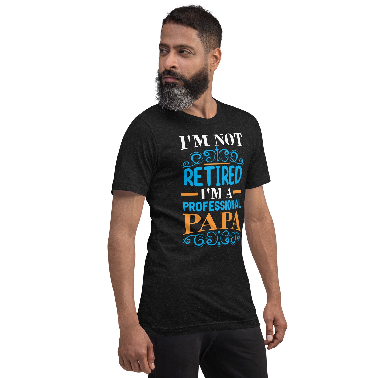 I'm not retired I'm PAPA