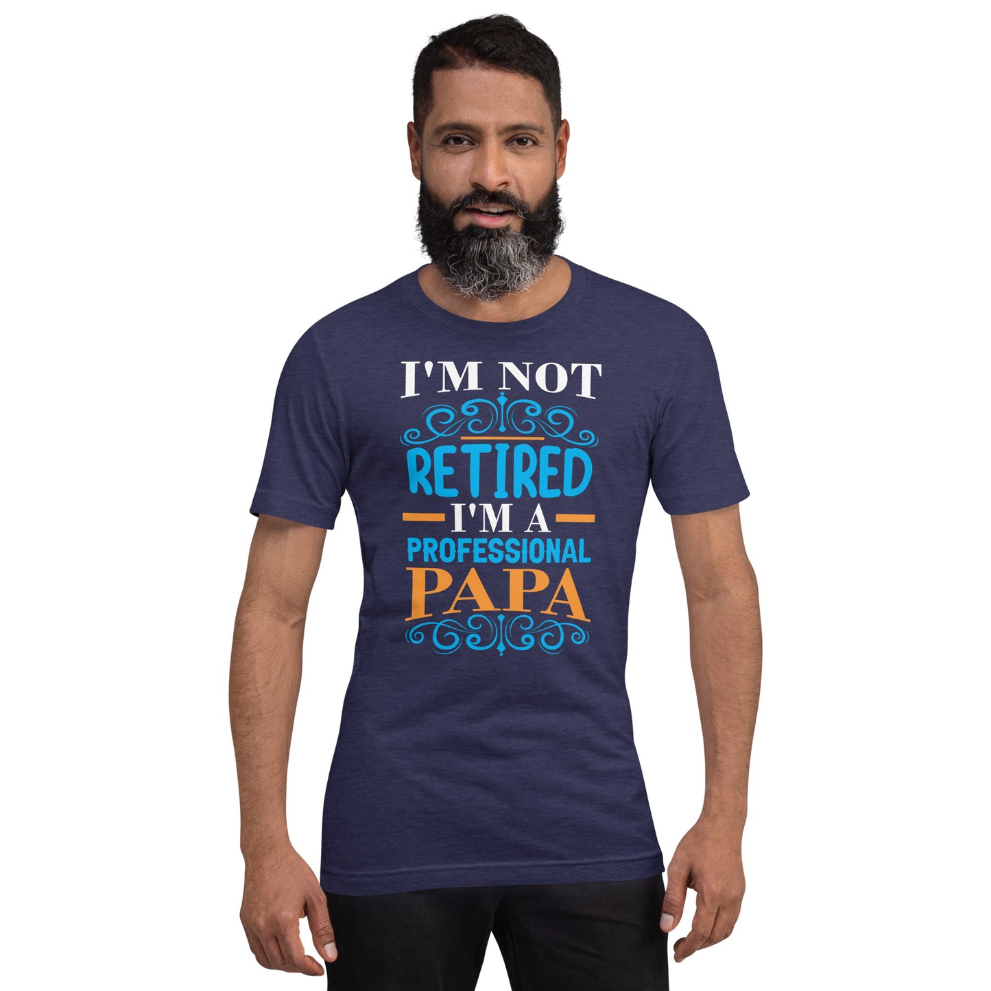 I'm not retired I'm PAPA