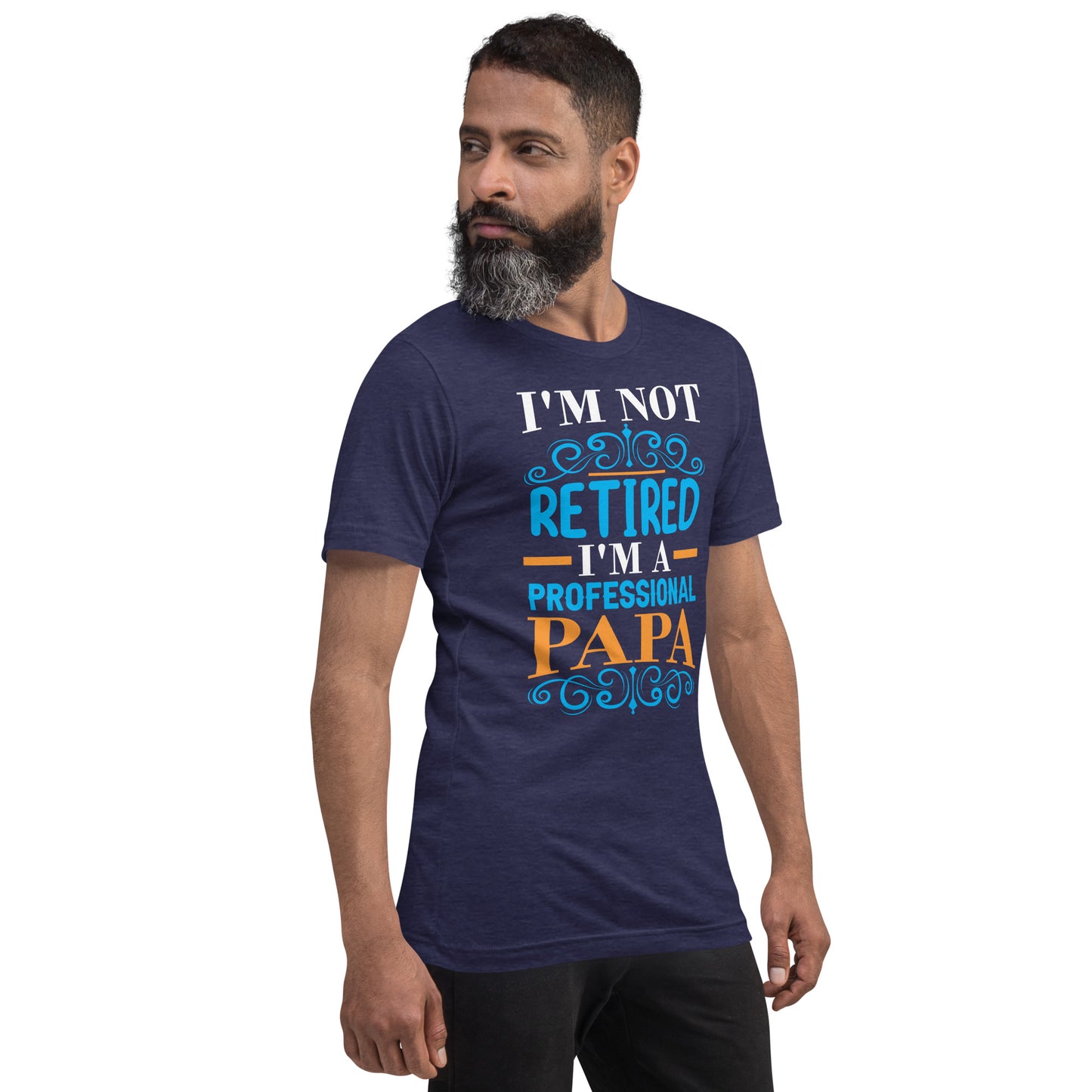I'm not retired I'm PAPA