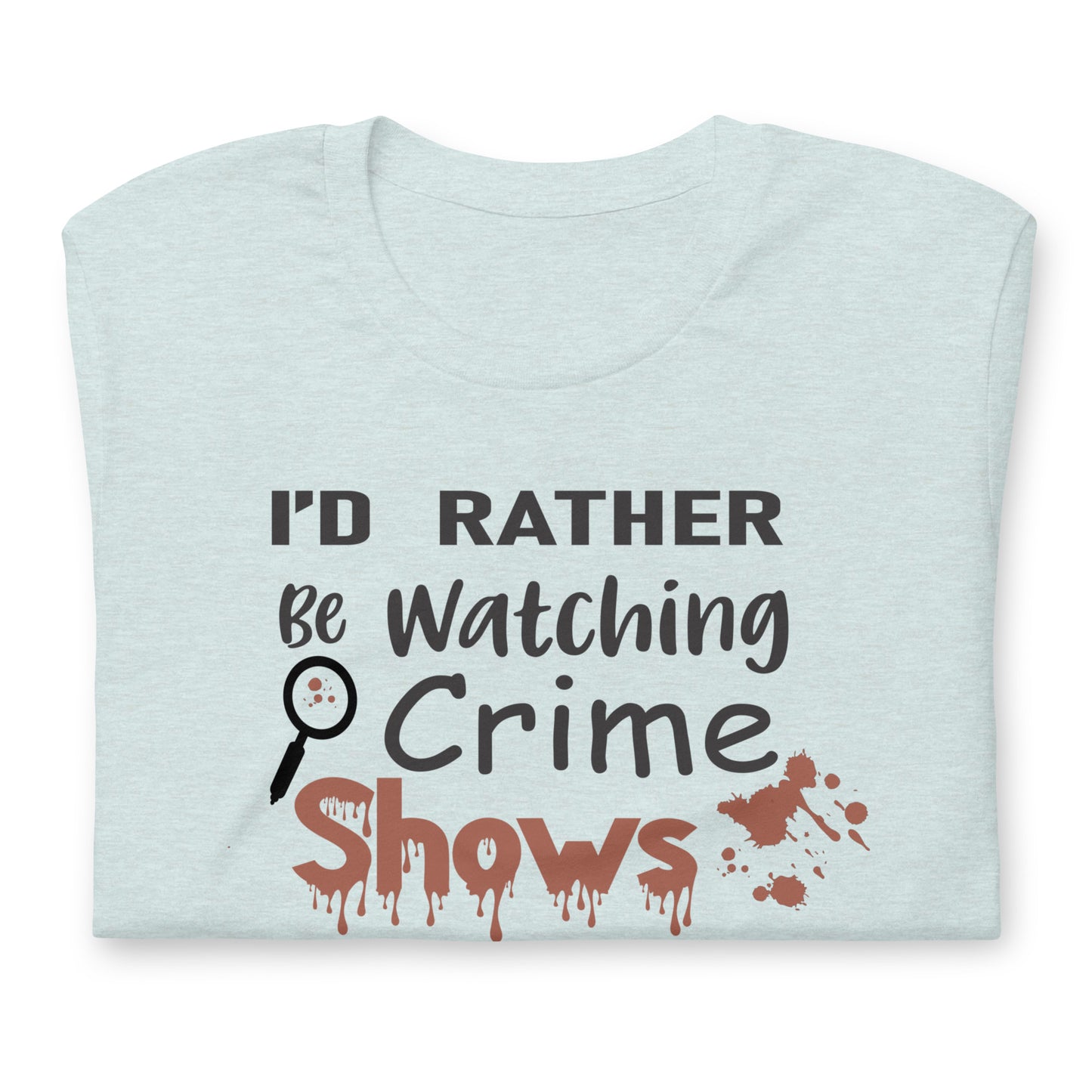 I'D Rather Be Watching Crime Show