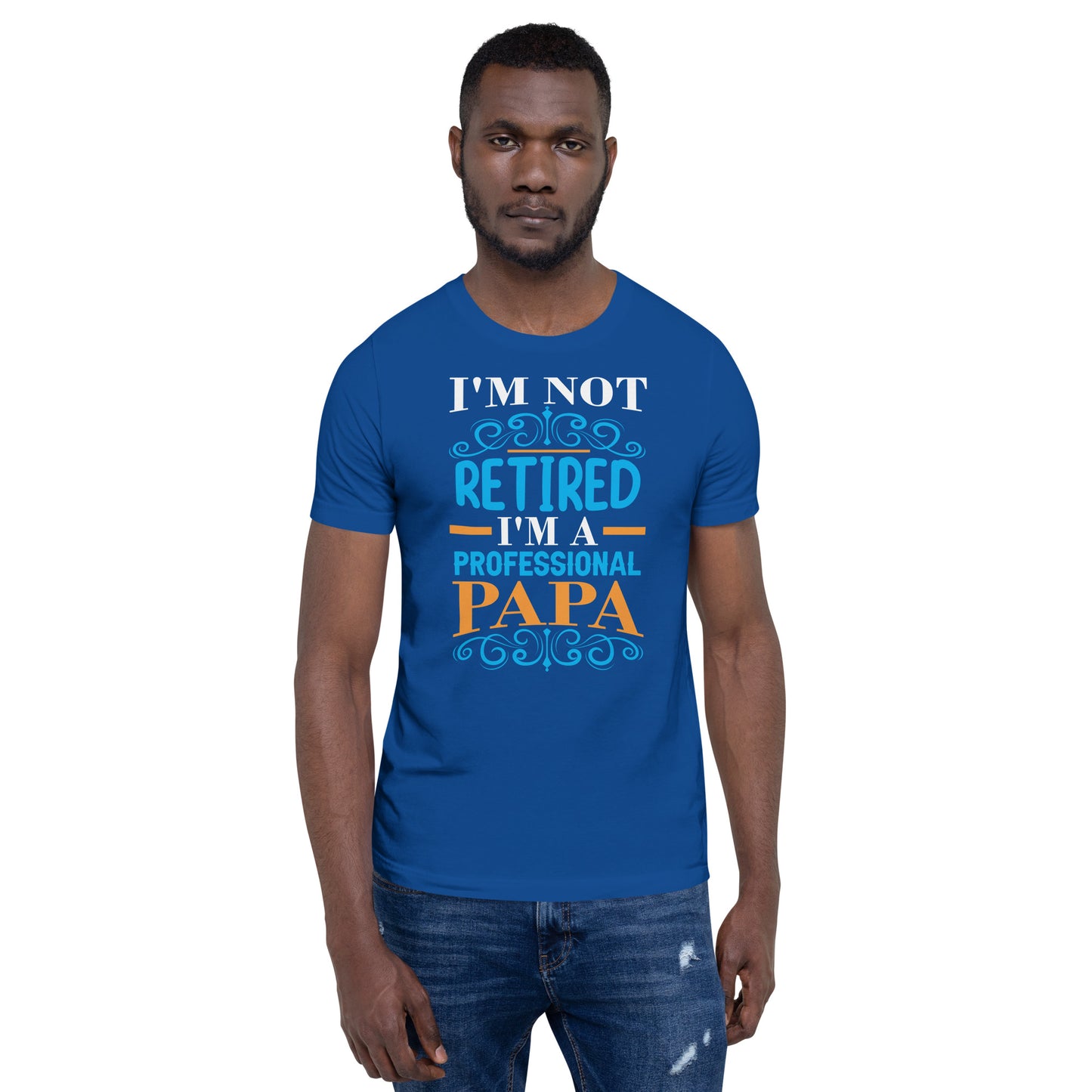 I'm not retired I'm PAPA
