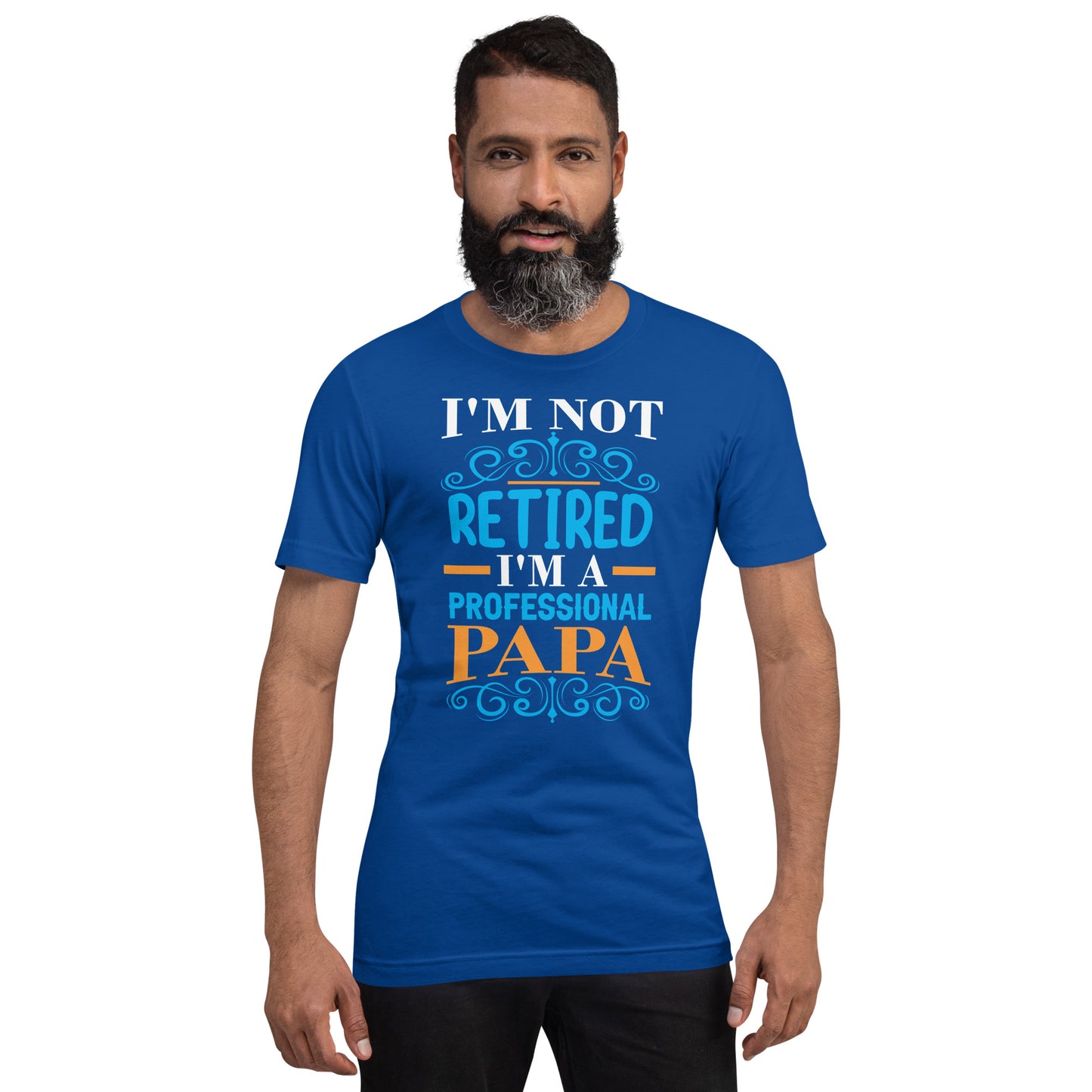 I'm not retired I'm PAPA