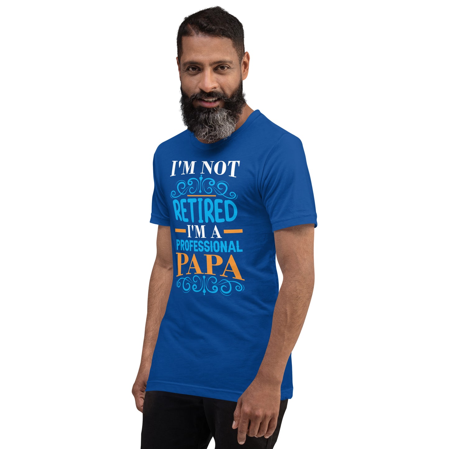 I'm not retired I'm PAPA