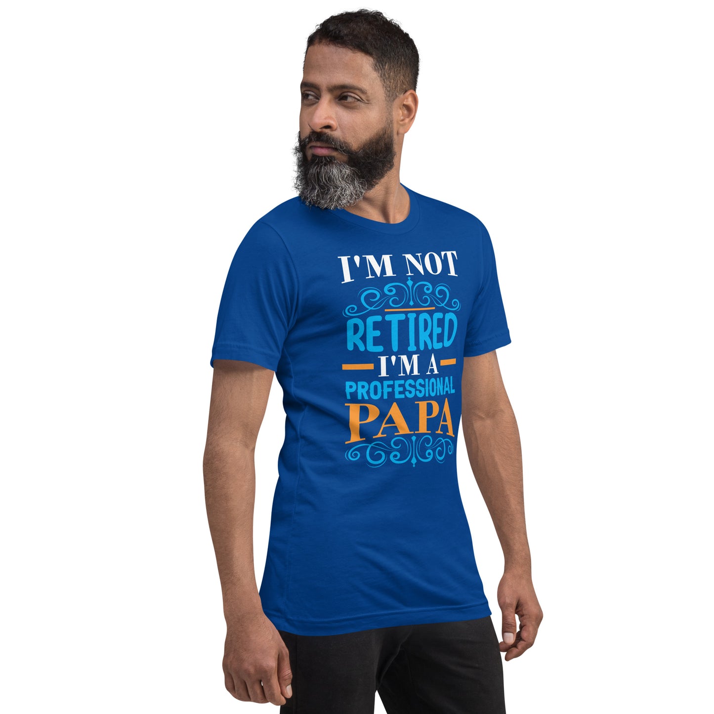 I'm not retired I'm PAPA