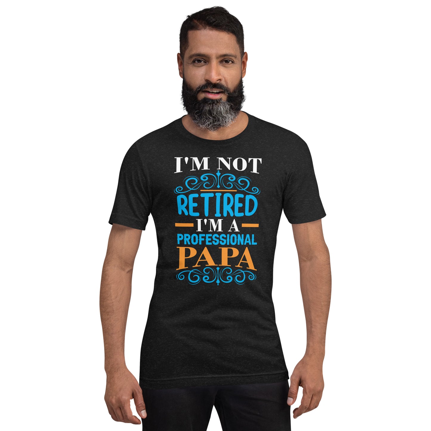 I'm not retired I'm PAPA