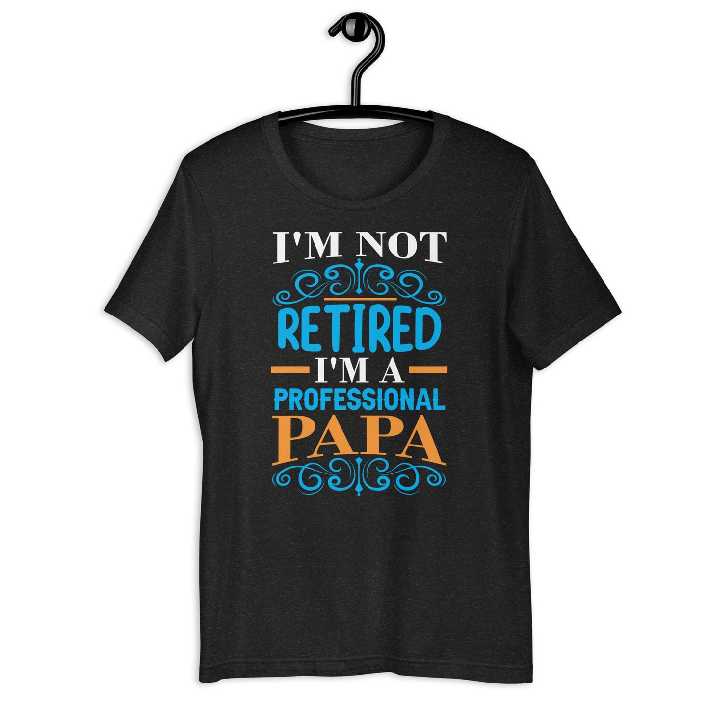 I'm not retired I'm PAPA